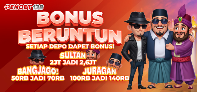BONUS DEPO BERUNTUN PENCET138